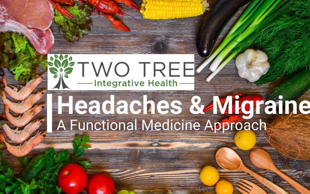 Video – A Functional Medicine Approach to Headaches & Migraines